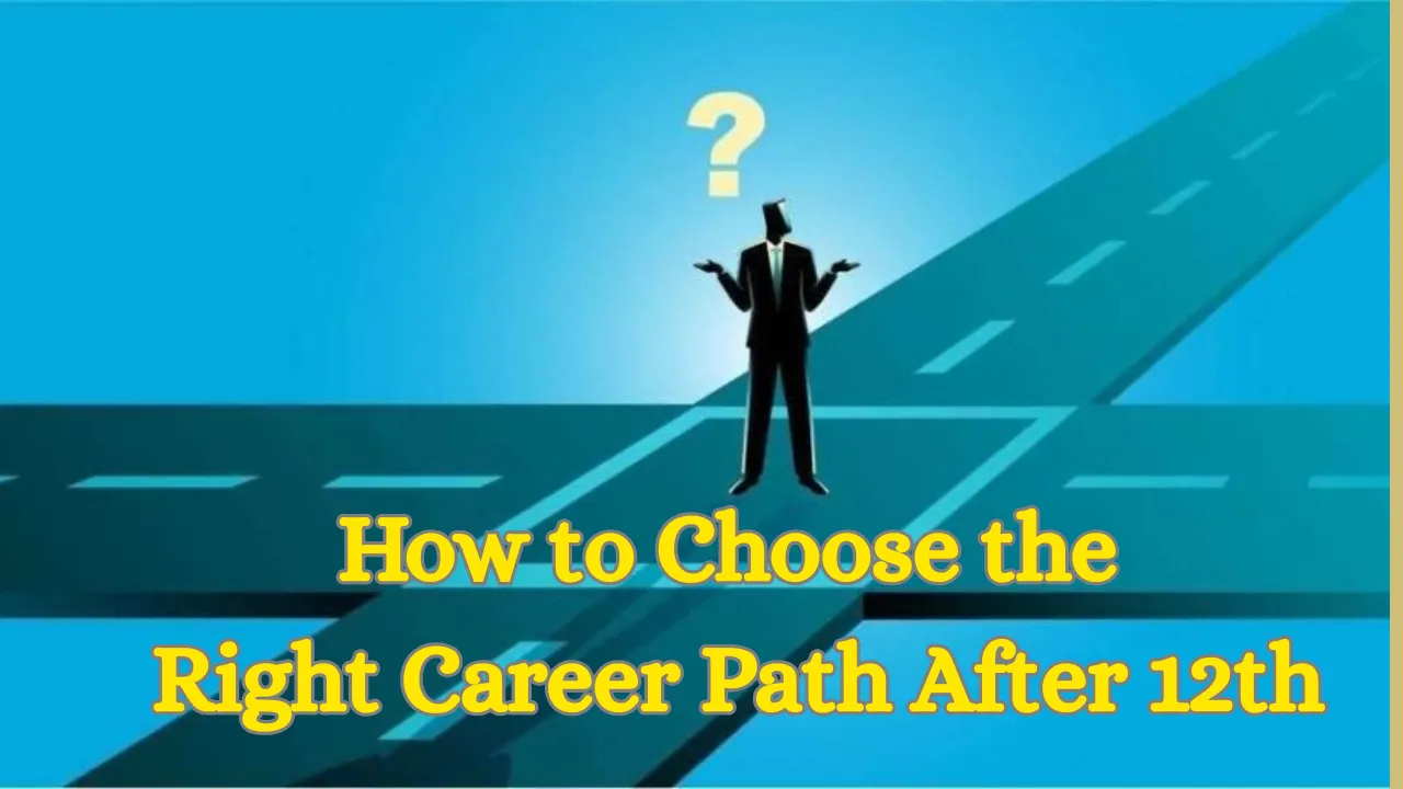 How to Choose the Right Career Path After 12th