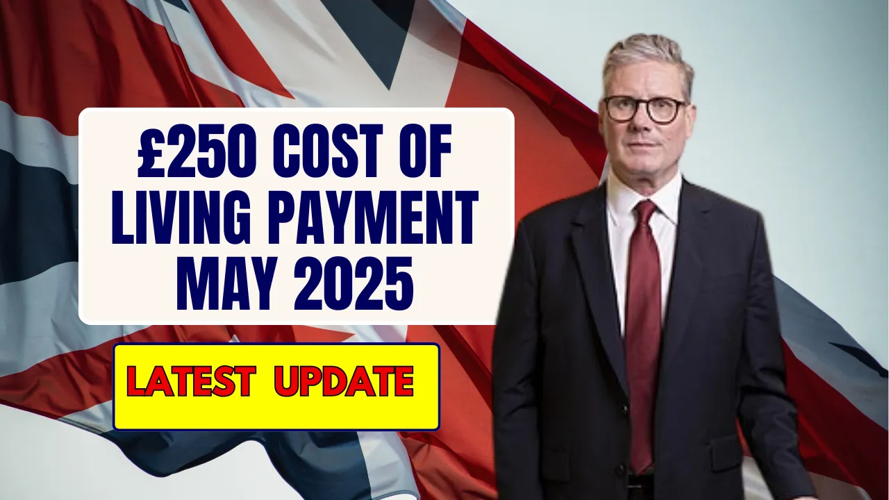 £250 Cost of Living Payment May 2025