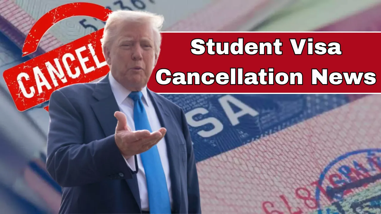Student Visa Cancellation News
