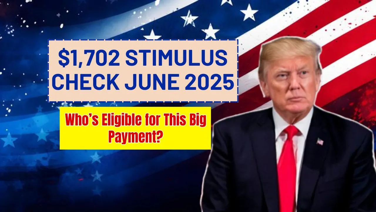 $1702 Stimulus Check June 2025